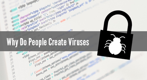 Why Do People Create Viruses?